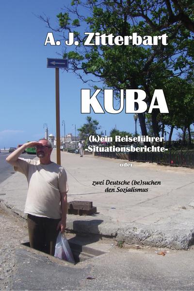 KUBA (k)ein Reiseführer -Situationsberichte