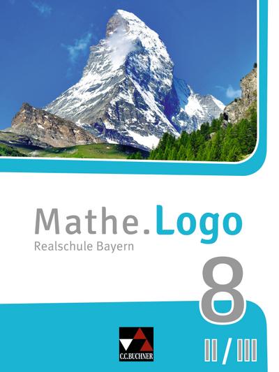 Mathe.Logo – Bayern / Mathe.Logo Bayern 8 II/III: Realschule Bayern (Mathe.Logo – Bayern: Realschule Bayern)