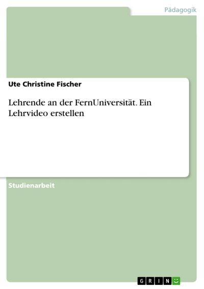 Lehrende an der FernUniversität. Ein Lehrvideo erstellen