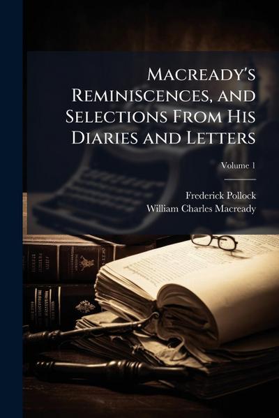 Macready’s Reminiscences, and Selections From His Diaries and Letters