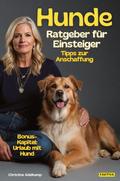 Hunde-Ratgeber für Einsteiger: Tipps zur Anschaffu