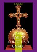 Des Königs Gunst und Gnade