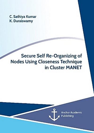 Secure Self Re-Organizing of Nodes Using Closeness Technique in Cluster MANET