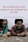 No te olvides de tu ninez porque te estas olvidando que eres feliz