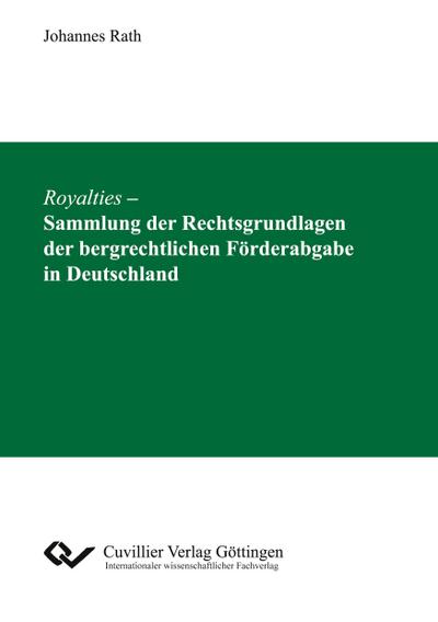 Royalties - Sammlung der Rechtsgrundlagen der bergrechtlichen Förderabgabe in Deutschland