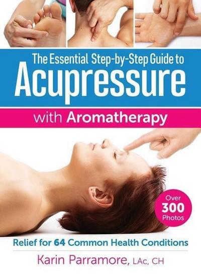 The Essential Step-By-Step Guide to Acupressure with Aromatherapy