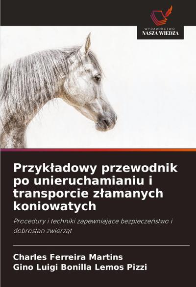 Przyk¿adowy przewodnik po unieruchamianiu i transporcie z¿amanych koniowatych