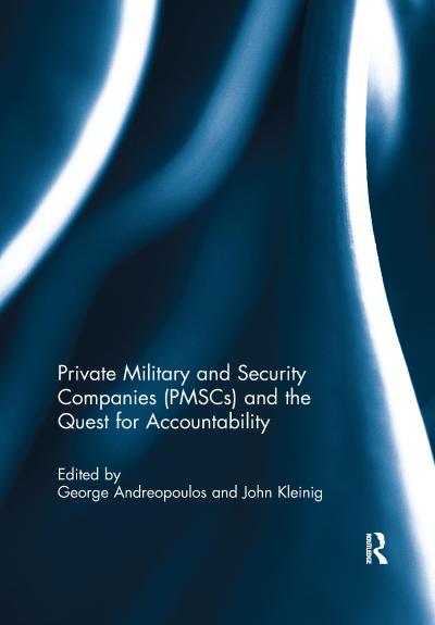 Private Military and Security Companies (PMSCs) and the Quest for Accountability