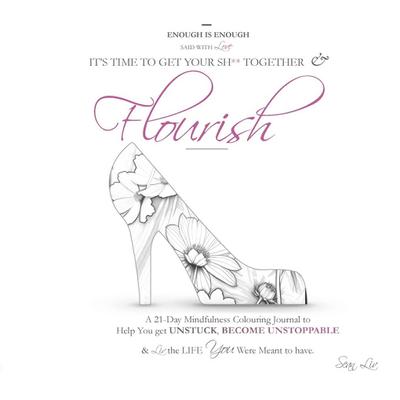 Enough is Enough - It’s time to get your SH** Together & Flourish