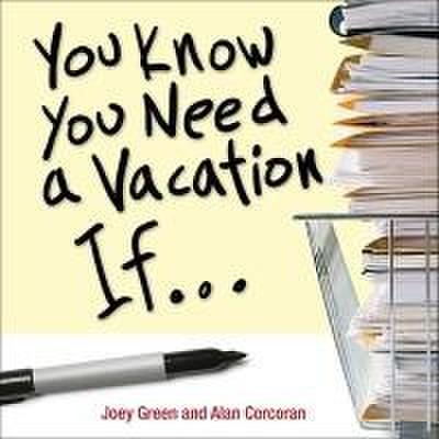 You Know You Need a Vacation If...