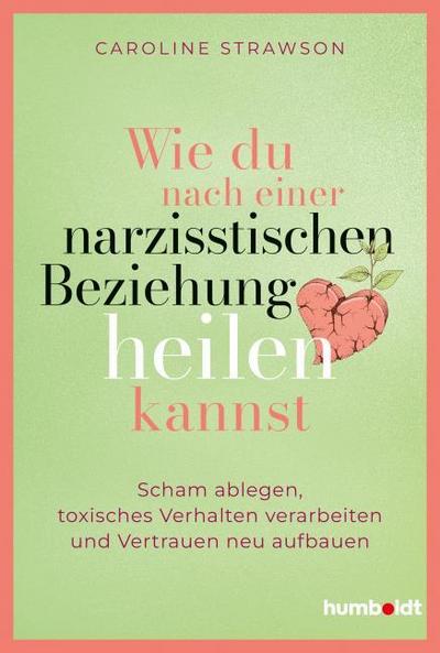 Wie du nach einer narzisstischen Beziehung heilen kannst