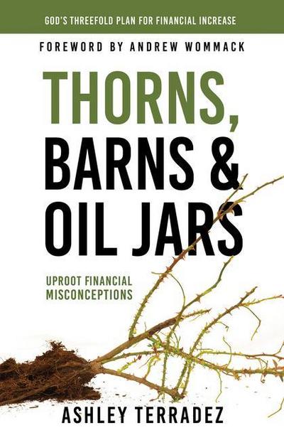 Thorns, Barns, and Oil Jars: God’s Threefold Plan for Your Financial Increase