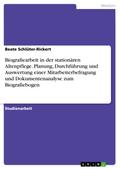 Planung, Durchführung und Auswertung einer Mitarbeiterbefragung und Dokumentenanalyse zum Biografiebogen in einer stationären Altenpflegeeinrichtung