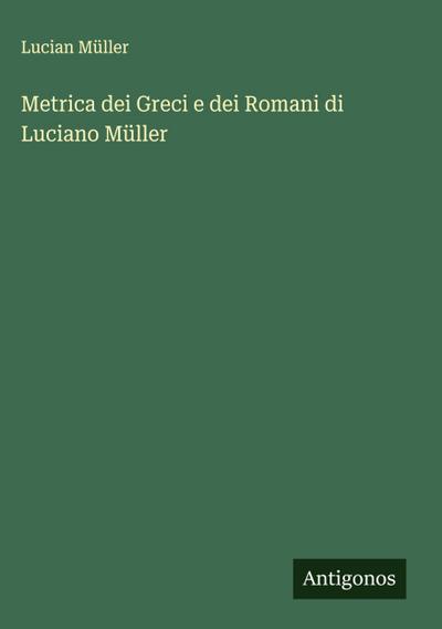 Metrica dei Greci e dei Romani di Luciano Müller