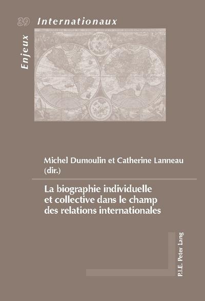La biographie individuelle et collective dans le champ des relations internationales