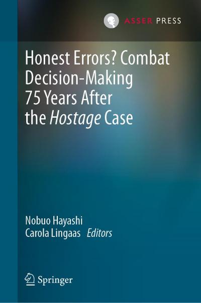Honest Errors? Combat Decision-Making 75 Years After the Hostage Case