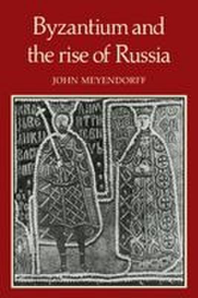 Byzantium and the Rise of Russia