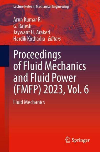 Proceedings of Fluid Mechanics and Fluid Power (FMFP) 2023, Vol. 6