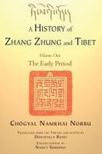A History of Zhang Zhung and Tibet, Volume One