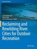 Reclaiming and Rewilding River Cities for Outdoor Recreation