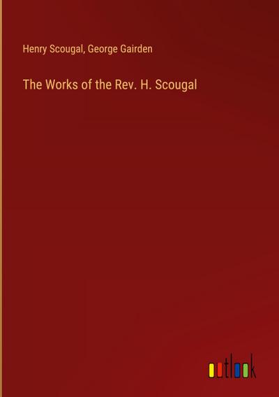 The Works of the Rev. H. Scougal