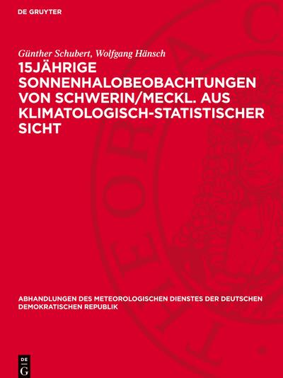 15jähr¿ge Sonnenhalobeobachtungen von Schwerin/Meckl. aus klimatologisch-statistischer Sicht