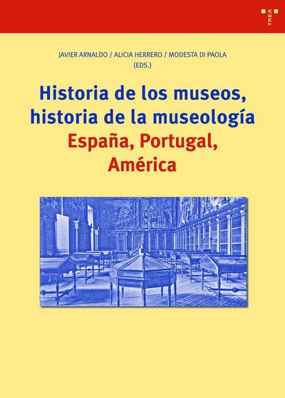 Historia de los museos, historia de la museología : España, Portugal, América