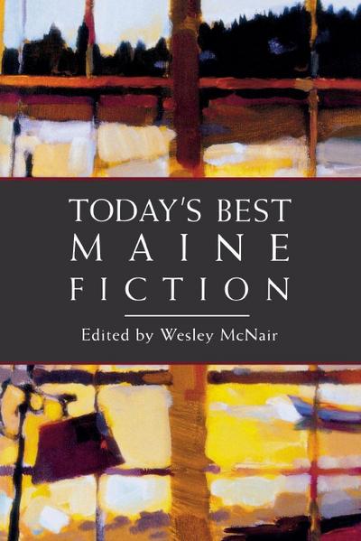 Today’s Best Maine Fiction