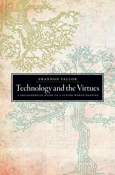 Technology and the Virtues