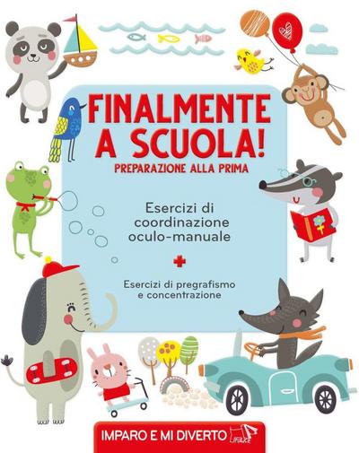 Finalmente a scuola! Preparazione alla prima. Esercizi di pregrafismo