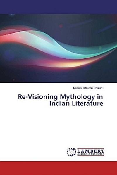 Re-Visioning Mythology in Indian Literature