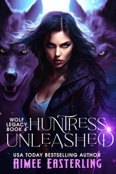 Huntress Unleashed (Wolf Legacy, #4)