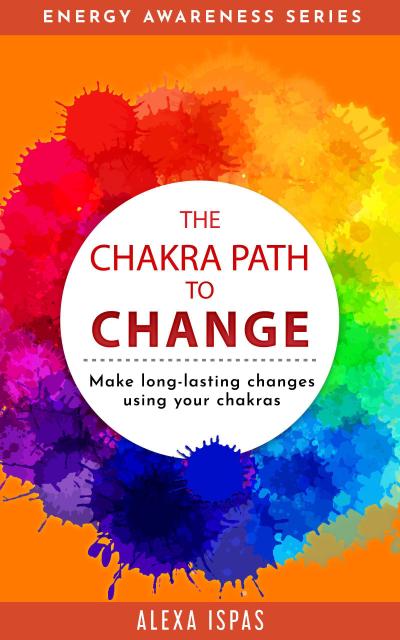 The Chakra Path to Change (Energy Awareness Series)