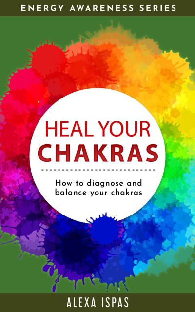 Heal Your Chakras (Energy Awareness Series)