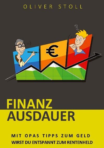 Finanzausdauer - Spielerisch mit Hilfe von Bildern und Zitaten verstehen, wie einfach das Thema Geldanlage doch eigentlich ist