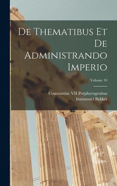De Thematibus Et De Administrando Imperio; Volume 10