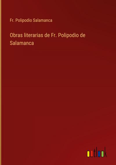 Obras literarias de Fr. Polipodio de Salamanca