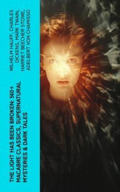 The Light Has Been Broken: 560+ Macabre Classics, 