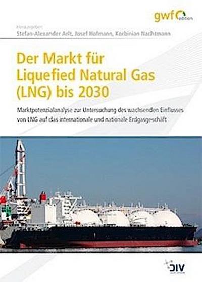 Der Markt für Liquefied Natural Gas (LNG) bis 2030
