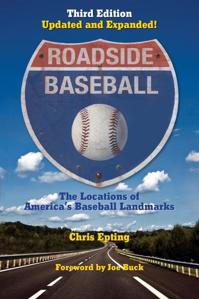 Roadside Baseball: The Locations of America’s Baseball Landmarks