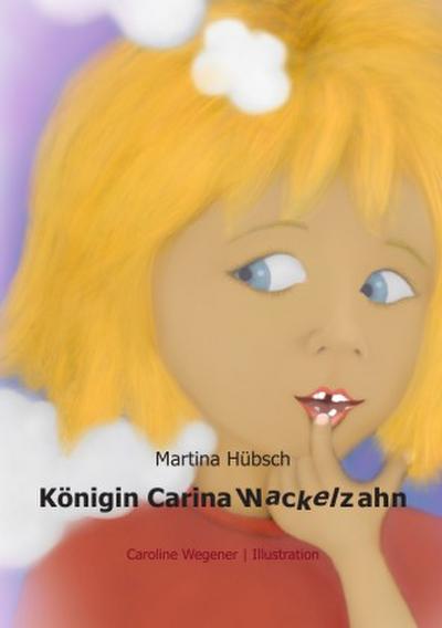 Königin Carina Wackelzahn