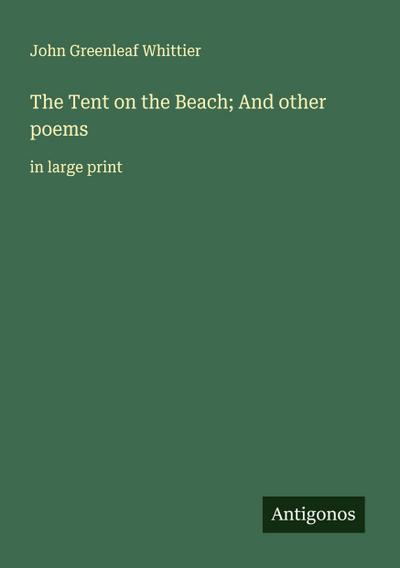 The Tent on the Beach; And other poems
