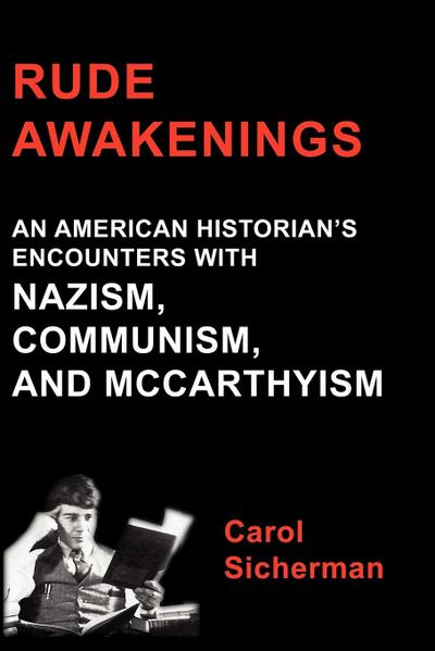 Rude Awakenings: An American Historian’s Encounter with Nazism, Communism and McCarthyism