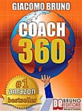 COACH 360. Strategie Avanzate per il Personal Coach, lo Sport Coach, il Financial Coaching