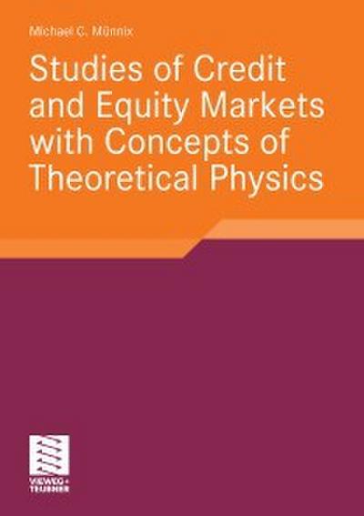 Studies of Credit and Equity Markets with Concepts of Theoretical Physics