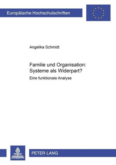 Familie und Organisation: Systeme als Widerpart?