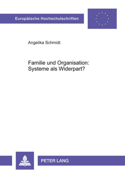 Familie und Organisation: Systeme als Widerpart?