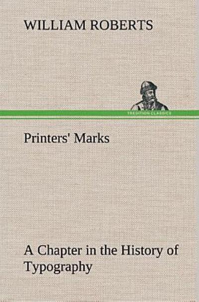 Printers’ Marks A Chapter in the History of Typography