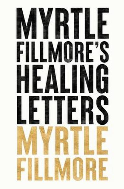 Myrtle Fillmore’s Healing Letters