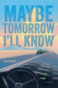 Maybe Tomorrow I’ll Know